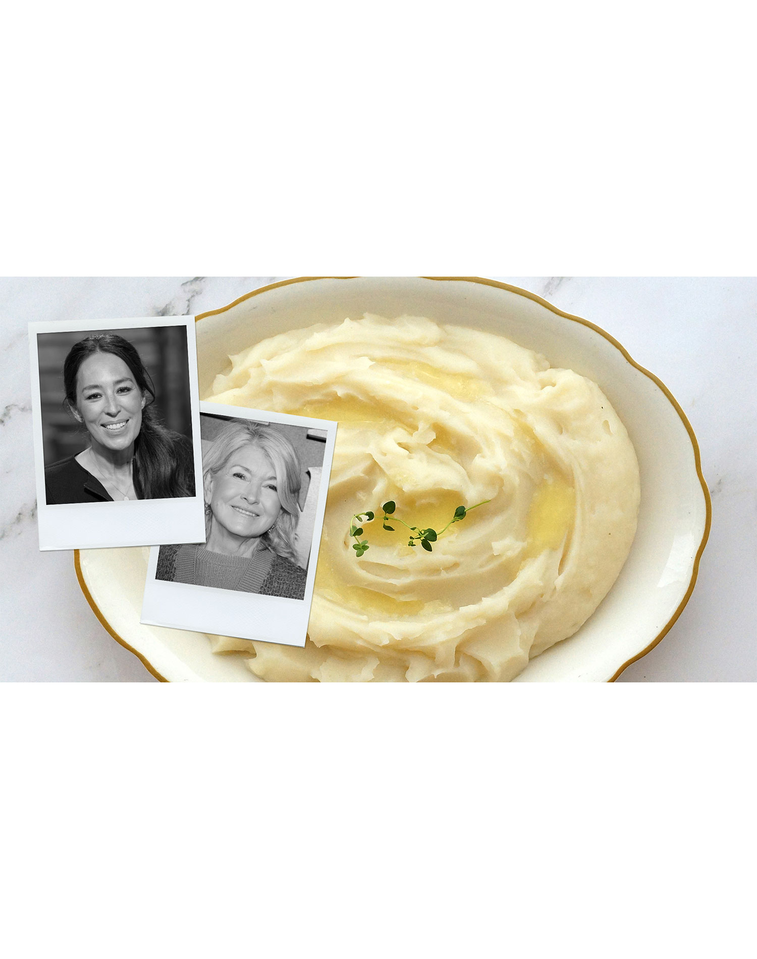 martha stewart vs. joanna gaines mashed potato recipe review: bowl of mashed potatoes with polaroid images of joanna gaines and martha stewart on top